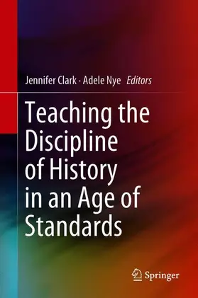 Nye / Clark |  Teaching the Discipline of History in an Age of Standards | Buch |  Sack Fachmedien