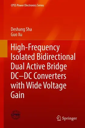 Xu / Sha |  High-Frequency Isolated Bidirectional Dual Active Bridge DC-DC Converters with Wide Voltage Gain | Buch |  Sack Fachmedien