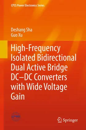 Sha / Xu |  High-Frequency Isolated Bidirectional Dual Active Bridge DC–DC Converters with Wide Voltage Gain | eBook | Sack Fachmedien