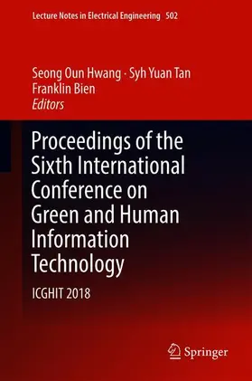 Hwang / Bien / Tan | Proceedings of the Sixth International Conference on Green and Human Information Technology | Buch | 978-981-13-0310-4 | sack.de