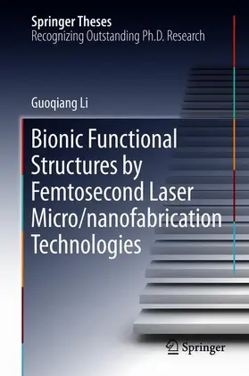 Li |  Bionic Functional Structures by Femtosecond Laser Micro/Nanofabrication Technologies | Buch |  Sack Fachmedien