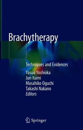 Yoshioka / Itami / Oguchi | Brachytherapy | Buch | 978-981-13-0489-7 | sack.de