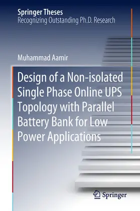 Aamir |  Design of a Non-isolated Single Phase Online UPS Topology with Parallel Battery Bank for Low Power Applications | eBook | Sack Fachmedien