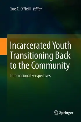 O’Neill |  Incarcerated Youth Transitioning Back to the Community | Buch |  Sack Fachmedien