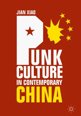 Xiao |  Punk Culture in Contemporary China | eBook | Sack Fachmedien