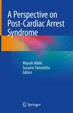 Yamashita / Aibiki |  A Perspective on Post-Cardiac Arrest Syndrome | Buch |  Sack Fachmedien