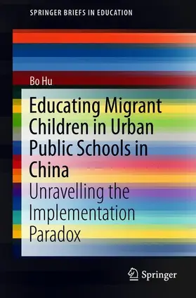 Hu | Educating Migrant Children in Urban Public Schools in China | Buch | 978-981-13-1146-8 | sack.de