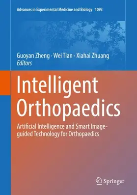 Zheng / Zhuang / Tian |  Intelligent Orthopaedics | Buch |  Sack Fachmedien