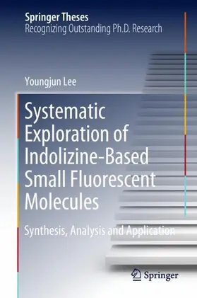 Lee |  Systematic Exploration of Indolizine-Based Small Fluorescent Molecules | Buch |  Sack Fachmedien