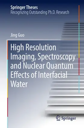 Guo | High Resolution Imaging, Spectroscopy and Nuclear Quantum Effects of Interfacial Water | E-Book | sack.de