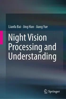 Bai / Yue / Han |  Night Vision Processing and Understanding | Buch |  Sack Fachmedien
