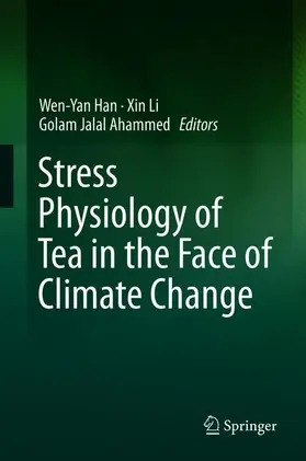 Han / Ahammed / Li | Stress Physiology of Tea in the Face of Climate Change | Buch | 978-981-13-2139-9 | sack.de