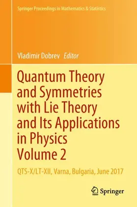 Dobrev |  Quantum Theory and Symmetries with Lie Theory and Its Applications in Physics Volume 2 | Buch |  Sack Fachmedien