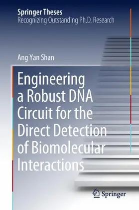 Yan Shan |  Engineering a Robust DNA Circuit for the Direct Detection of Biomolecular Interactions | Buch |  Sack Fachmedien