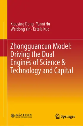 Dong / Hu / Yin |  Zhongguancun Model: Driving the Dual Engines of Science & Technology and Capital | eBook | Sack Fachmedien