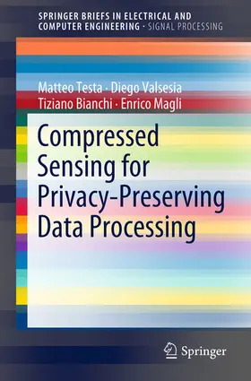 Testa / Valsesia / Bianchi |  Compressed Sensing for Privacy-Preserving Data Processing | eBook | Sack Fachmedien