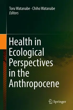 Watanabe |  Health in Ecological Perspectives in the Anthropocene | Buch |  Sack Fachmedien
