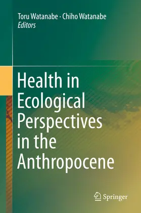 Watanabe |  Health in Ecological Perspectives in the Anthropocene | eBook | Sack Fachmedien