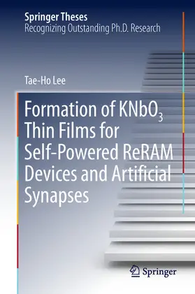 Lee | Formation of KNbO3 Thin Films for Self-Powered ReRAM Devices and Artificial Synapses | E-Book | sack.de