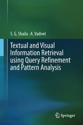 Vadivel / Shaila |  Textual and Visual Information Retrieval using Query Refinement and Pattern Analysis | Buch |  Sack Fachmedien