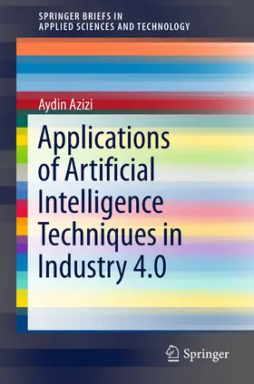 Azizi | Applications of Artificial Intelligence Techniques in Industry 4.0 | E-Book | www2.sack.de