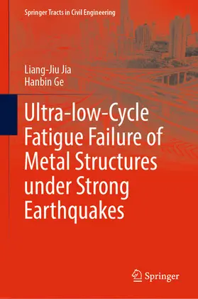 Jia / Ge |  Ultra-low-Cycle Fatigue Failure of Metal Structures under Strong Earthquakes | eBook | Sack Fachmedien