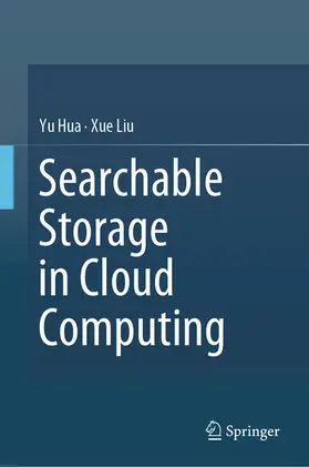 Hua / Liu | Searchable Storage in Cloud Computing | E-Book | sack.de