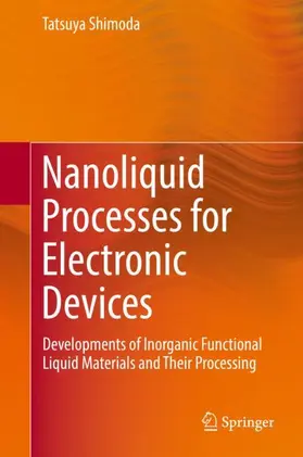 Shimoda | Nanoliquid Processes for Electronic Devices | Buch | 978-981-13-2952-4 | sack.de