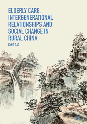 Cao | Elderly Care, Intergenerational Relationships and Social Change in Rural China | E-Book | sack.de