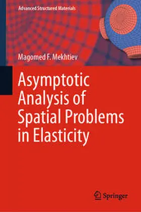 Mekhtiev |  Asymptotic Analysis of Spatial Problems in Elasticity | eBook | Sack Fachmedien