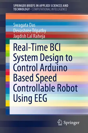 Das / Tripathy / Raheja |  Real-Time BCI System Design to Control Arduino Based Speed Controllable Robot Using EEG | eBook | Sack Fachmedien