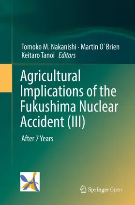 Nakanishi / Tanoi / O`Brien |  Agricultural Implications of the Fukushima Nuclear Accident (III) | Buch |  Sack Fachmedien