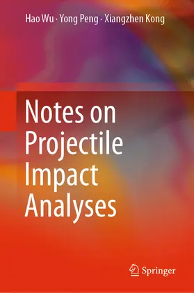 Wu / Peng / Kong | Notes on Projectile Impact Analyses | E-Book | sack.de