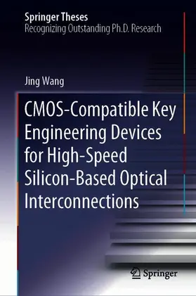 Wang |  CMOS-Compatible Key Engineering Devices for High-Speed Silicon-Based Optical Interconnections | Buch |  Sack Fachmedien