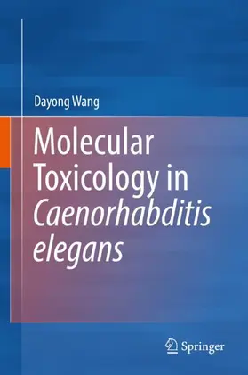 Wang |  Molecular Toxicology in Caenorhabditis elegans | Buch |  Sack Fachmedien