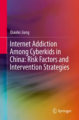 Jiang | Internet Addiction Among Cyberkids in China: Risk Factors and Intervention Strategies | E-Book | sack.de