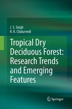 Singh / Chaturvedi |  Tropical Dry Deciduous Forest: Research Trends and Emerging Features | Buch |  Sack Fachmedien