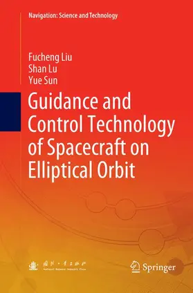 Liu / Sun / Lu |  Guidance and Control Technology of Spacecraft on Elliptical Orbit | Buch |  Sack Fachmedien