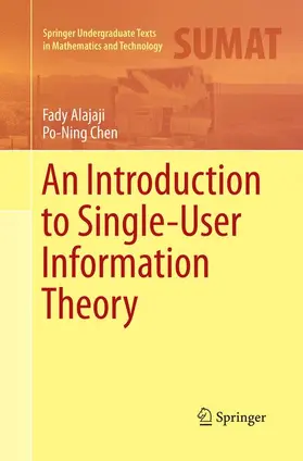 Chen / Alajaji |  An Introduction to Single-User Information Theory | Buch |  Sack Fachmedien