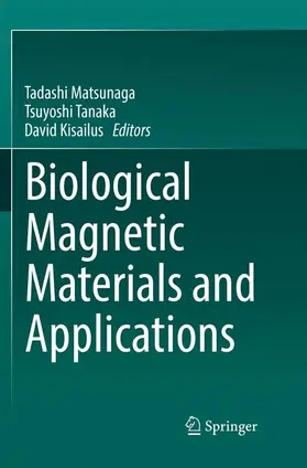 Matsunaga / Kisailus / Tanaka |  Biological Magnetic Materials and Applications | Buch |  Sack Fachmedien