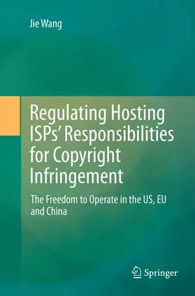 Wang |  Regulating Hosting ISPs' Responsibilities for Copyright Infringement | Buch |  Sack Fachmedien