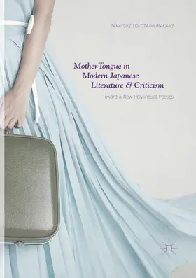 Yokota-Murakami | Mother-Tongue in Modern Japanese Literature and Criticism | Buch | 978-981-13-4174-8 | sack.de