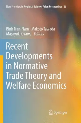 Tran-Nam / Okawa / Tawada |  Recent Developments in Normative Trade Theory and Welfare Economics | Buch |  Sack Fachmedien