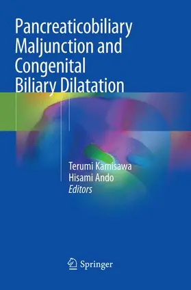 Ando / Kamisawa |  Pancreaticobiliary Maljunction and Congenital Biliary Dilatation | Buch |  Sack Fachmedien