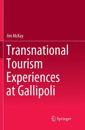 McKay |  Transnational Tourism Experiences at Gallipoli | Buch |  Sack Fachmedien