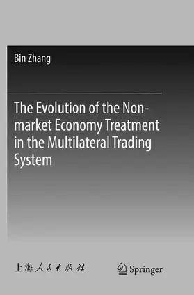 Zhang |  The Evolution of the Non-market Economy Treatment in the Multilateral Trading System | Buch |  Sack Fachmedien