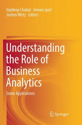 Chahal / Wirtz / Jyoti | Understanding the Role of Business Analytics | Buch | 978-981-13-4614-9 | sack.de