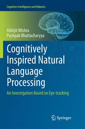 Bhattacharyya / Mishra |  Cognitively Inspired Natural Language Processing | Buch |  Sack Fachmedien