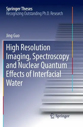 Guo |  High Resolution Imaging, Spectroscopy and Nuclear Quantum Effects of Interfacial Water | Buch |  Sack Fachmedien