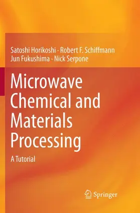 Horikoshi / Schiffmann / Fukushima |  Microwave Chemical and Materials Processing | Buch |  Sack Fachmedien